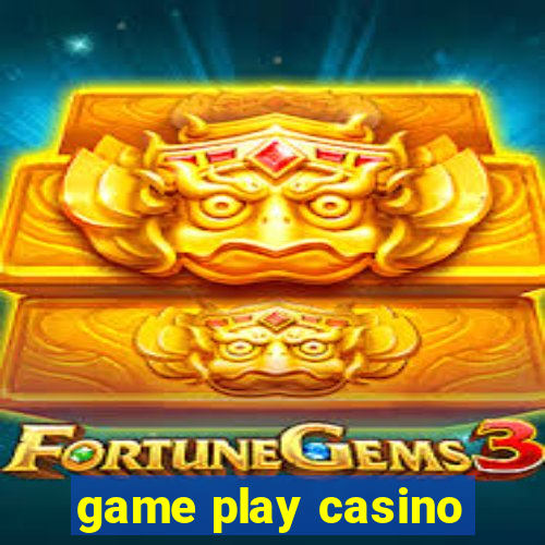 game play casino